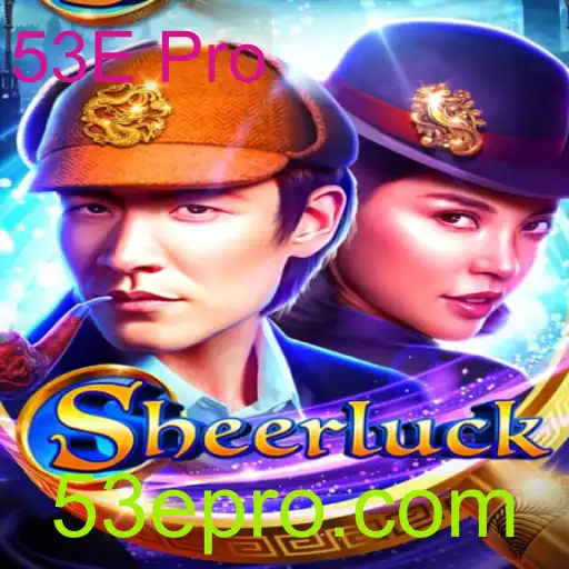 Sheerluck: O Desafio Estratégico do 53E Pro